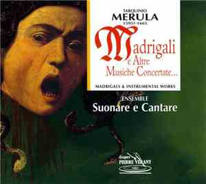 Tarquinio Merula − Ensemble Suonare E Cantare - Madrigali E Altre Musiche C ...