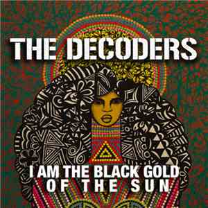 The Decoders - I Am The Black Gold Of The Sun
