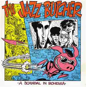 The Jazz Butcher - A Scandal In Bohemia