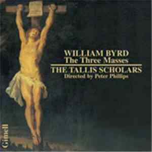 William Byrd, The Tallis Scholars, Peter Phillips  - The Three Masses