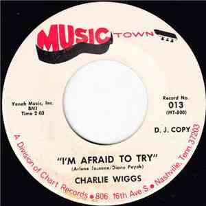 Charlie Wiggs - I'm Afraid To Try / In The Middle