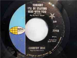 Country Mile - Tonight I'll Be Staying Here With You  / I (Who Have Nothing ...