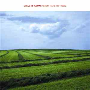 Girls In Hawaii - From Here To There