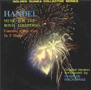 Handel ; Charles Mackerras - Music For The Royal Fireworks (Original Versio ...