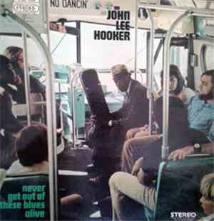 John Lee Hooker - Never Get Out Of These Blues Alive
