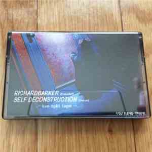 Richardbarker / Self Deconstruction - Live Split Tape