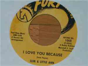 Slim & Little Ann - I Love You Because / Send Me The Pillow You Dream On
