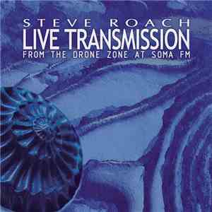 Steve Roach - Live Transmission - From The Drone Zone At Soma FM