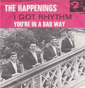 The Happenings - I Got Rhythm / You're In A Bad Way
