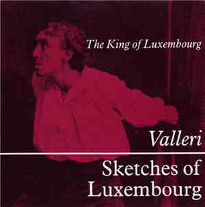 The King Of Luxembourg - Valleri / Sketches Of Luxembourg