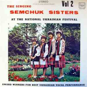 The Singing Semchuk Sisters - At the National Ukrainian Festival Vol. 2
