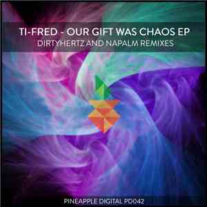 Ti-Fred  - Our Gift Was Chaos EP