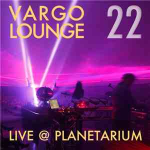 Vargo - Vargo Lounge 22 - Live @ Planetarium