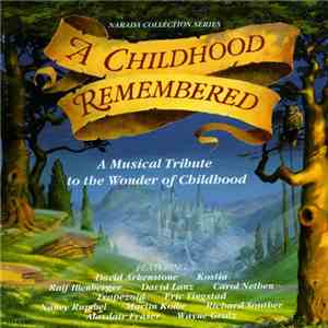 Various - A Childhood Remembered (A Musical Tribute To The Wonder Of Childh ...