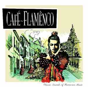 Various - Cafe Flamenco (Classic Sounds Of Flamenco Music)