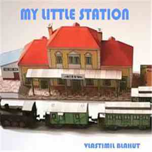 Vlastimil Blahut - My Little Station