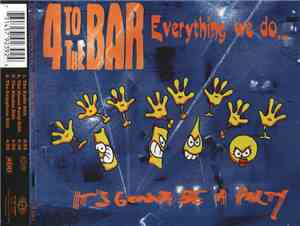 4 To The Bar  - Everything We Do (It's Gonna Be A Party)
