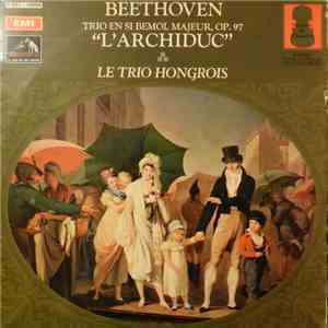 Beethoven, Le Trio Hongrois - Trio En Si Bémol Majeur, Op. 97 