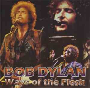 Bob Dylan - Ways Of The Flesh