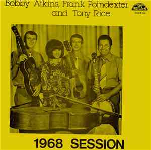 Bobby Atkins, Frank Poindexter And Tony Rice - 1968 Session