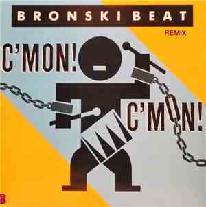 Bronski Beat - C'mon! C'mon! (Remix)