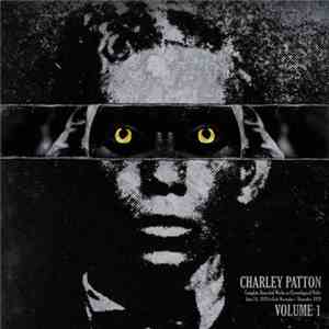Charley Patton - Complete Recorded Works In Chronological Order Volume 1