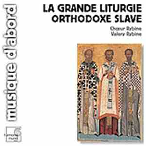 Choeur Rybine - Valery Rybine - La Grande Liturgie Orthodoxe Slave