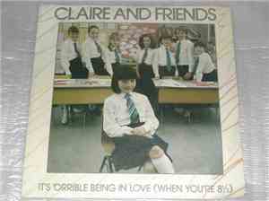 Claire And Friends - It's 'Orrible Being In Love (When You're 8½)