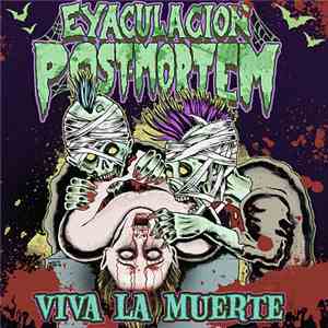 Eyaculación Post Mortem - Viva La Muerte