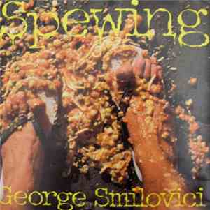 George Smilovici - Spewing