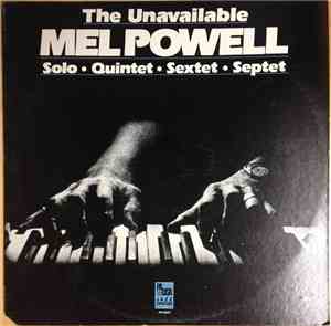 Mel Powell - The Unavailable Mel Powell