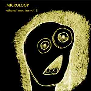 Microloop  - Ethereal Machine Vol.2