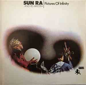 Sun Ra And His Arkestra - Pictures Of Infinity