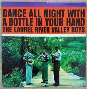 The Laurel River Valley Boys - Dance All Night With A Bottle In Your Hand