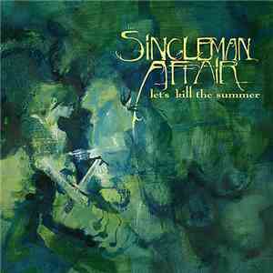 The Singleman Affair - Let's Kill The Summer