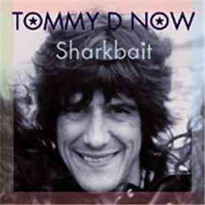 Tommy D. Now - Sharkbait