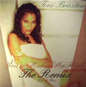Toni Braxton - You're Makin' Me High (Remix) / Let It Flow