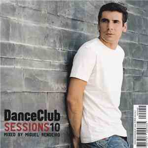 Various - Dance Club Sessions 10 - Mixed By Miguel Rendeiro