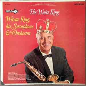 Wayne King, His Saxophone & Orchestra - The Waltz King