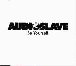 Audioslave - Be Yourself