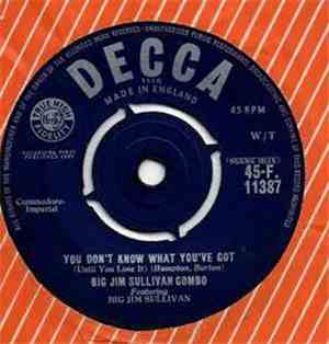 Big Jim Sullivan Combo Featuring Big Jim Sullivan - You Don't Know What You've Got (Until You Lose It)