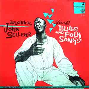 Brother John Sellers - Brother John Sellers Sings Blues And Folk Songs