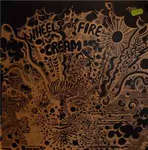 Cream  - Wheels Of Fire - Live At The Filmore