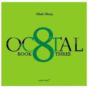 Elliott Sharp - Octal: Book Three