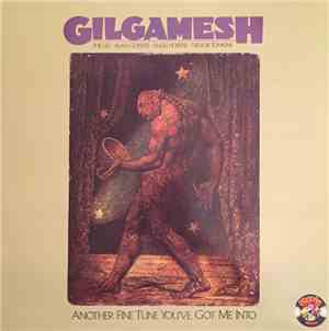 Gilgamesh  - Another Fine Tune You've Got Me Into