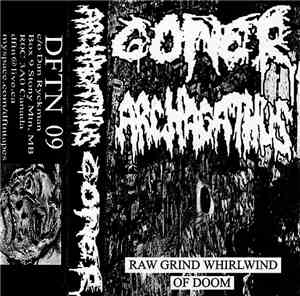 Goner  / Archagathus - Raw Grind Whirlwind Of Doom