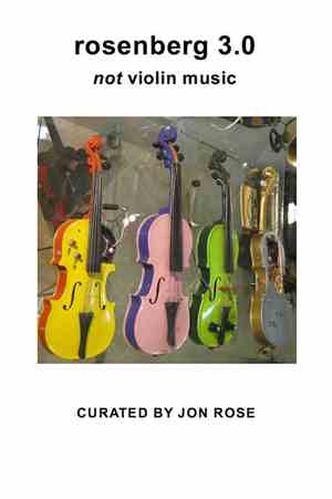 Jon Rose - Rosenberg 3.0: Not Violin Music