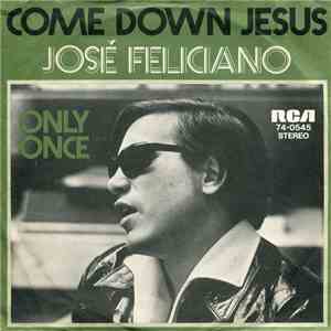 José Feliciano - Come Down Jesus