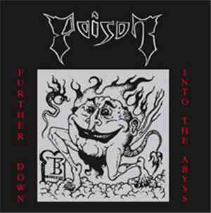 Poison  - Further Down Into The Abyss