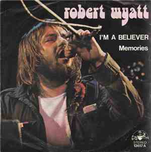 Robert Wyatt - I'm A Believer / Memories